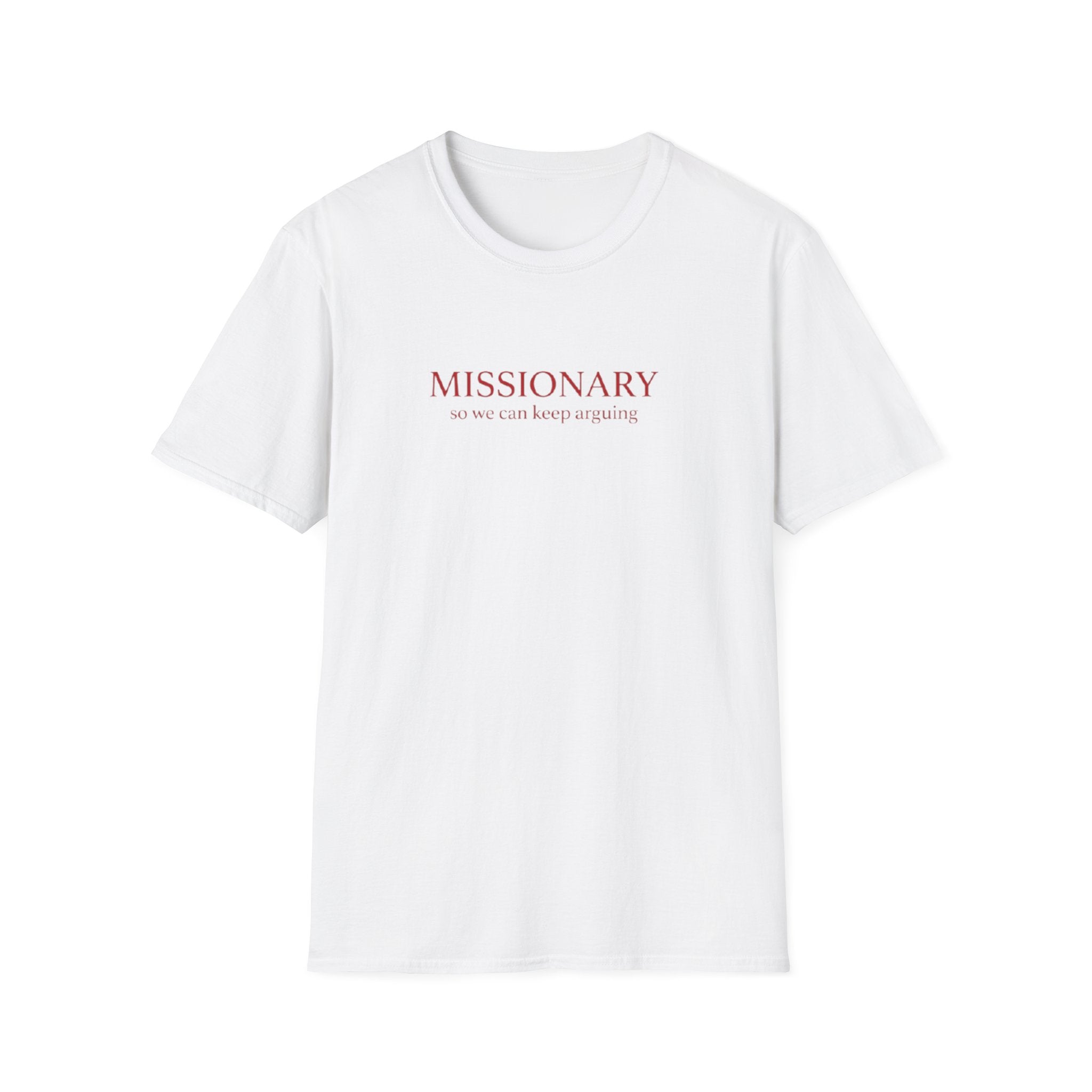 MISSIONARY SO WE CAN KEEP ARGUING T-SHIRT