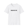 ABSOLUTELY NOT. T-SHIRT
