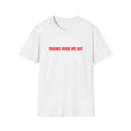 TRAUMA MADE ME HOT T-SHIRT