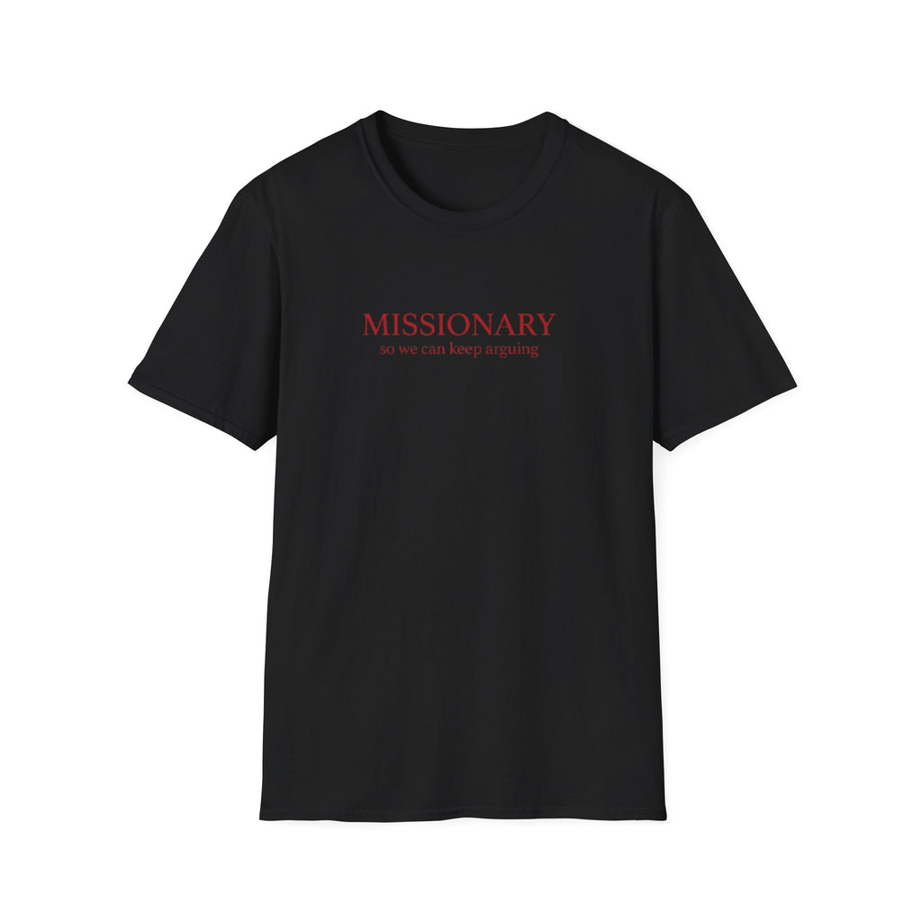 MISSIONARY SO WE CAN KEEP ARGUING T-SHIRT
