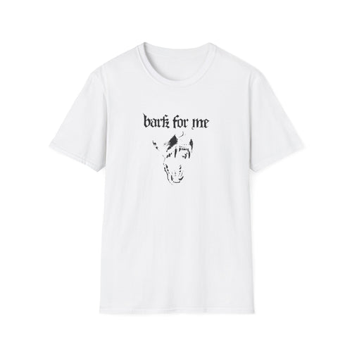 BARK FOR ME T-SHIRT