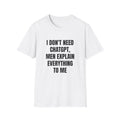 I DON'T NEED CHATGPT T-SHIRT