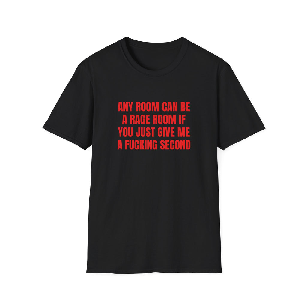 ANY ROOM CAN BE A RAGE ROOM T-SHIRT
