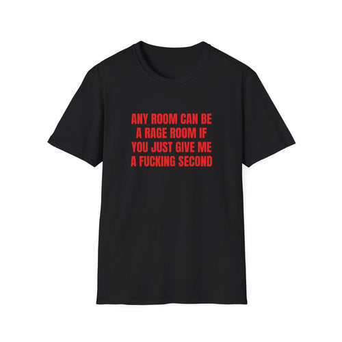 ANY ROOM CAN BE A RAGE ROOM T-SHIRT