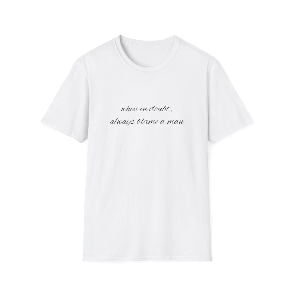 WHEN IN DOUBT ALWAYS BLAME A MAN T-SHIRT